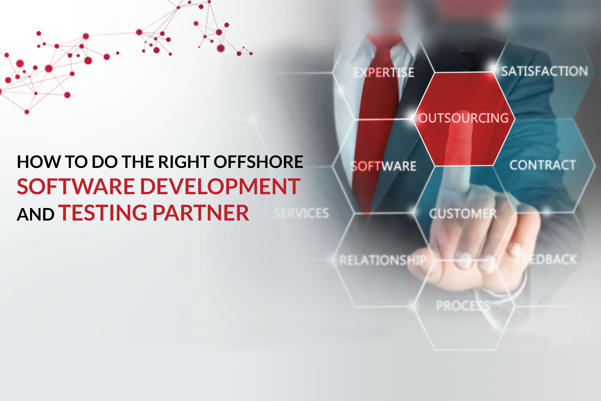 How to do the right offshore Software Development and Testing Partner 1 How to do the right offshore Software Development and Testing Partner
