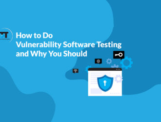 How to Do Vulnerability Software Testing and Why You Should