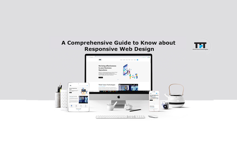 A Comprehensive Guide to Know about Responsive Web Design 1 A Comprehensive Guide to Know about Responsive Web Design