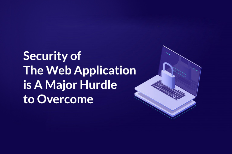 Security Of The Web Application Is A Major Hurdle To Overcome 1 Security Of The Web Application Is A Major Hurdle To Overcome