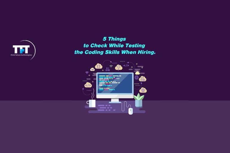 5 Things to Check While Testing the Coding Skills When Hiring 1 5 Things to Check While Testing the Coding Skills When Hiring