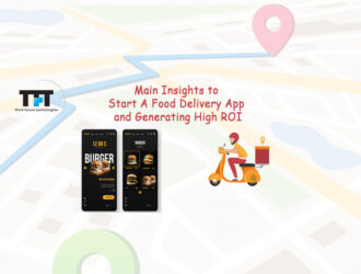 Main Insights To Start A Food Delivery App And Generating High ROI