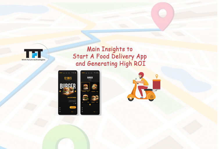 Main Insights To Start A Food Delivery App And Generating High ROI 1 Main Insights To Start A Food Delivery App And Generating High ROI