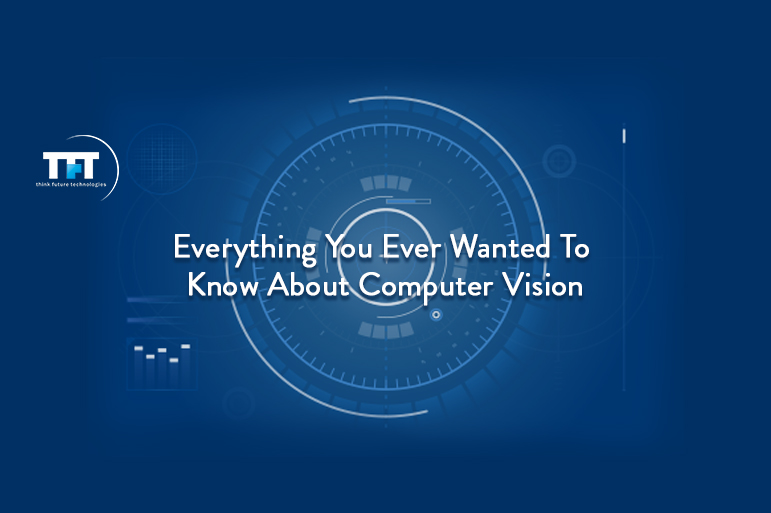 Everything You Ever Wanted To Know About Computer Vision 1 Everything You Ever Wanted To Know About Computer Vision