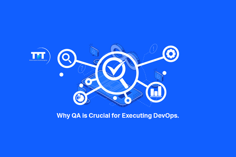 Why QA is Crucial for Executing DevOps? 1 Why QA is Crucial for Executing DevOps?