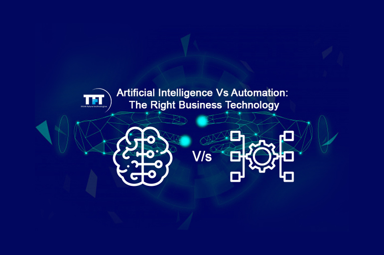 Artificial Intelligence Vs Automation: The Right Business Technology