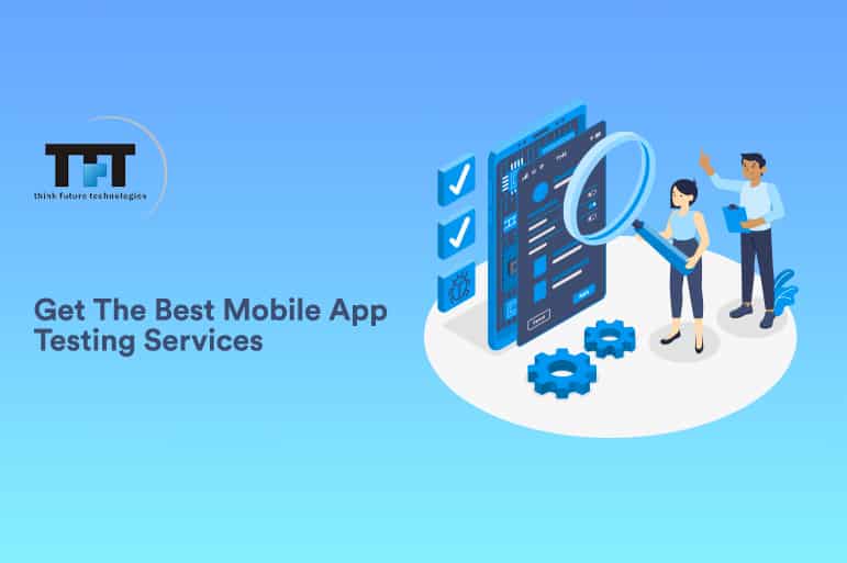 Get the Best Mobile App Testing Services With TFT 1 mobile app testing