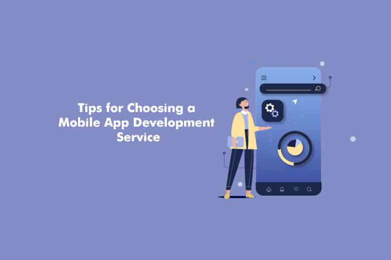 Tips for Choosing a Mobile App Development Service 1 Tips for Choosing a Mobile App Development Service