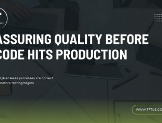 Dark banner slide titled ‘Assuring Quality Before Code Hits Production’ with TFT Think Future Technologies logo. A desk workspace background with laptops and documents is overlaid with text stating that QA ensures processes are correct before testing begins, and a website link in the bottom-right corner.”