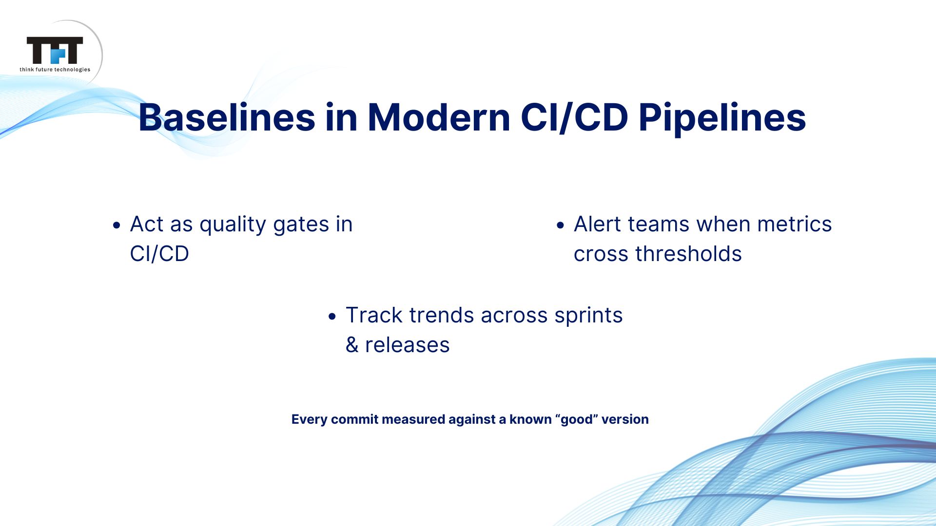 Slide describing how baselines act as quality gates in CI/CD, alert teams when metrics cross thresholds, and track trends across sprints and software releases.