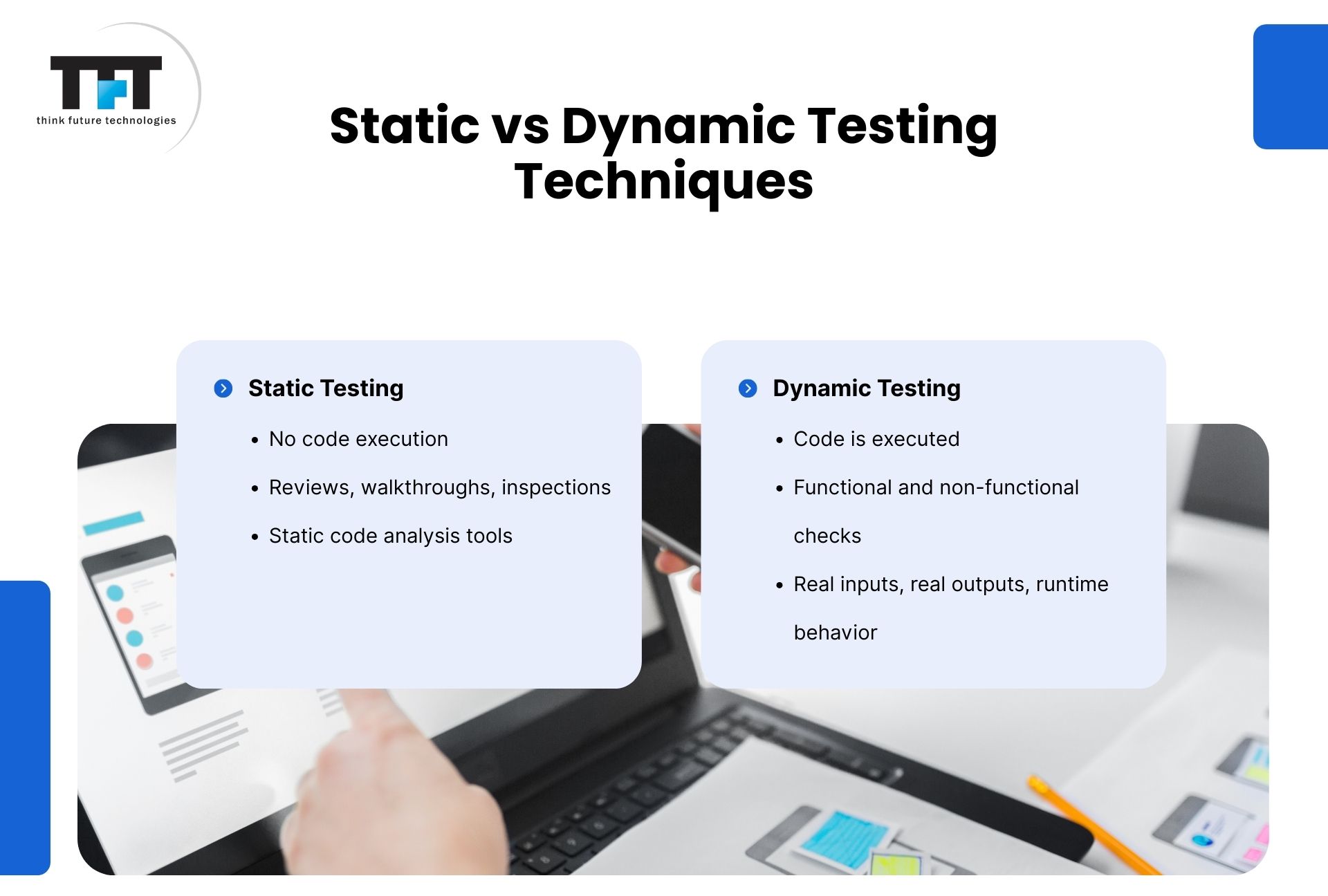 Slide titled “Static vs Dynamic Testing Techniques” showing differences between no code execution and executed code, with review and runtime behavior points, over a workspace image.
