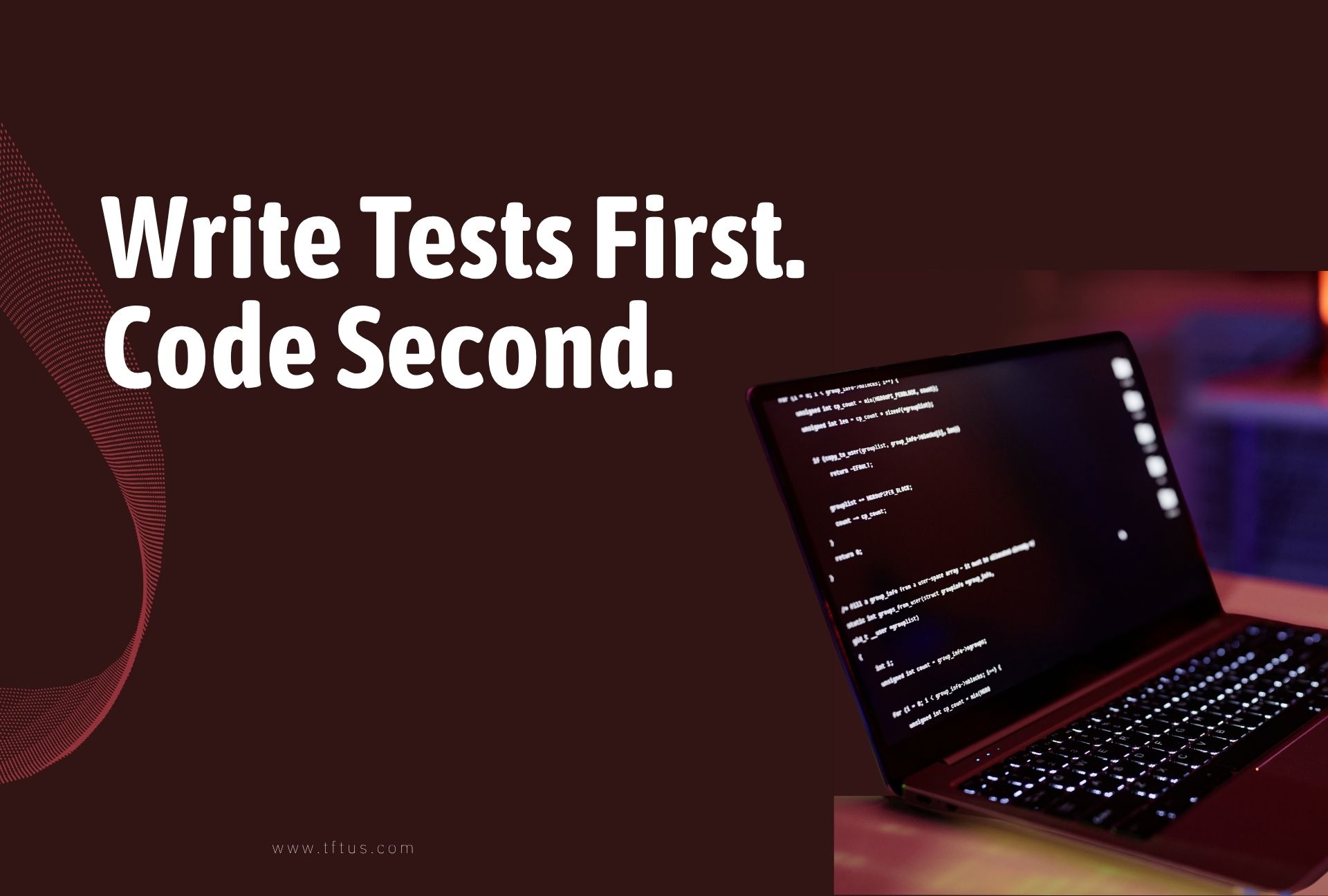What Is TDD in Software Testing? Definition, Process & Examples 1 Write Tests First Code Second message with laptop showing code on screen and dark red background representing Test Driven Development concept