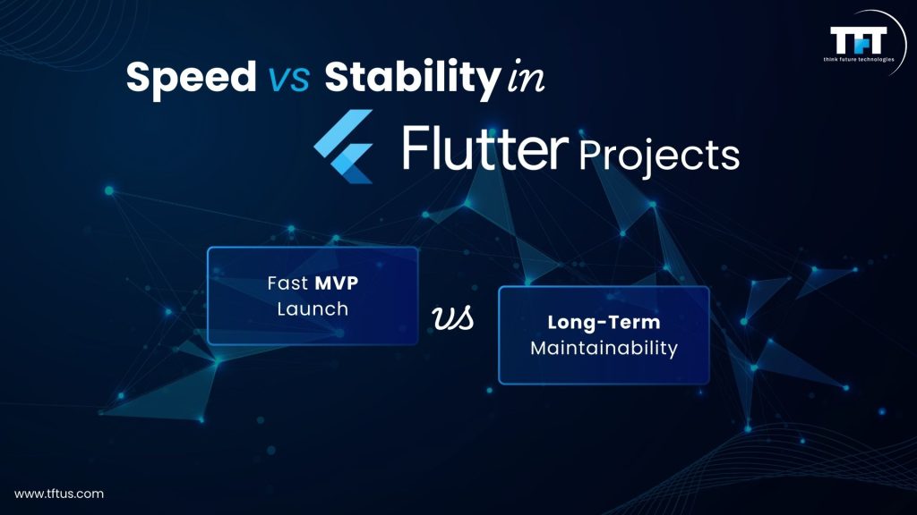 Comparison graphic showing trade-offs between rapid MVP launch speed and long-term maintainability in Flutter app development.
