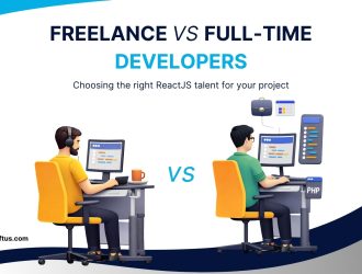 Freelance vs. Full-Time: Choosing the Right ReactJS Developer for Your Project