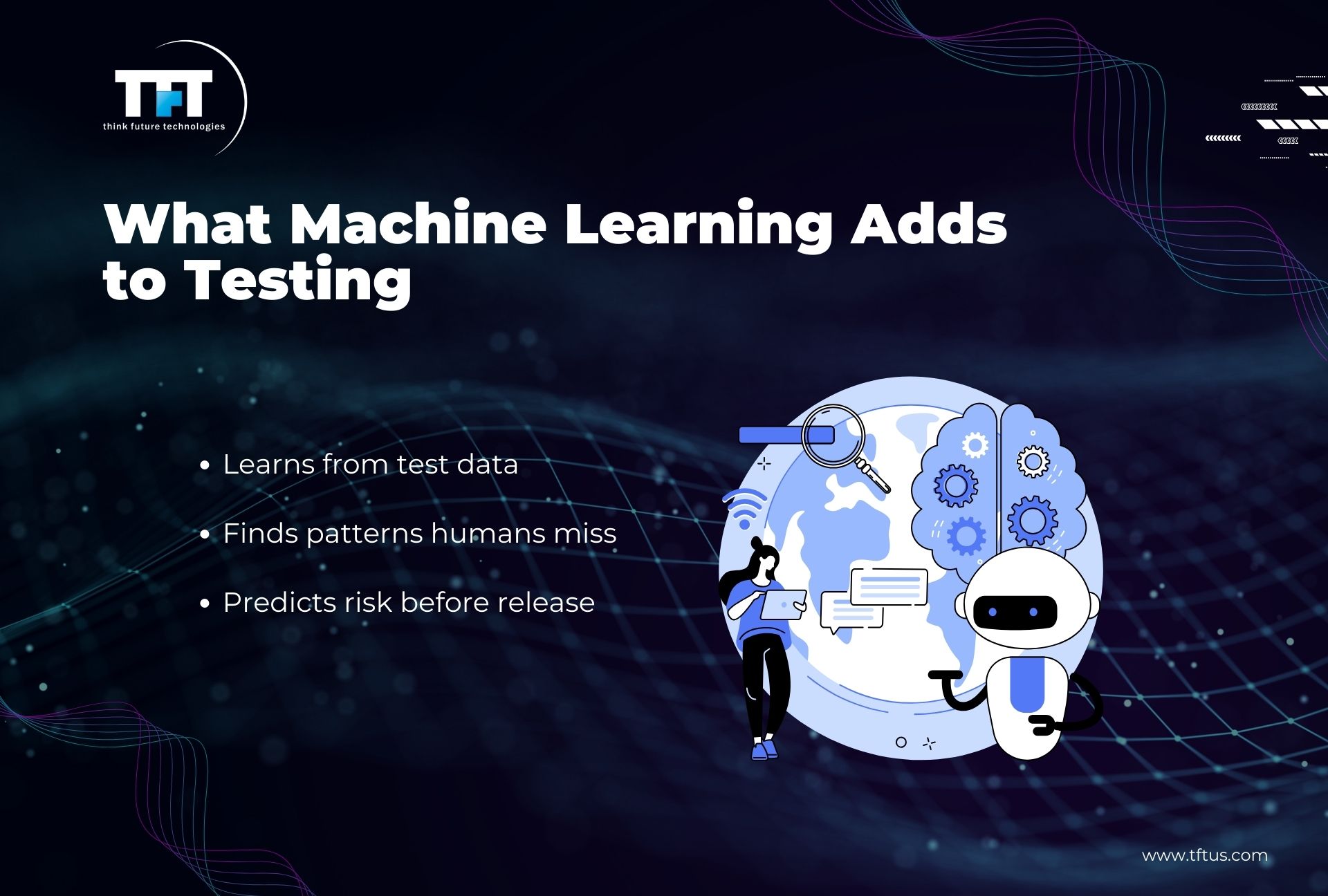 How Machine Learning Can Be Used in Software Testing: Benefits & Use Cases 2 What machine learning adds to software testing including learning from test data, detecting hidden patterns, and predicting risks before release