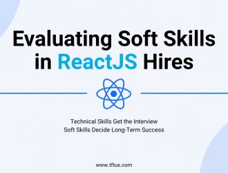 Cover graphic for an article about hiring and teamwork in frontend development. Large heading reads “Evaluating Soft Skills in ReactJS Hires.” Supporting text states, “Technical Skills Get the Interview, Soft Skills Decide Long-Term Success.” Minimal blue-and-white design features the React logo, Think Future Technologies branding, and website URL at the bottom.