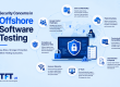 "Featured image illustrating security concerns in offshore software testing. A secure testing environment is visualized through a central security shield connected to global testing infrastructure, highlighting risks such as data confidentiality, access control, compliance, communication security, third-party risks, and intellectual property protection. The design uses a clean light blue enterprise technology theme with TFT US branding."