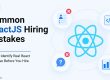 ReactJS hiring guide illustrating how to assess developer skills beyond resumes, technical interviews, JavaScript fundamentals, and real-world React expertise