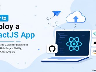 How to Deploy a ReactJS App showing a beginner-friendly deployment workflow using GitHub Pages, Netlify, Vercel, and AWS Amplify